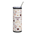 Choosing Me Every Single Day 20oz Stainless Tumbler