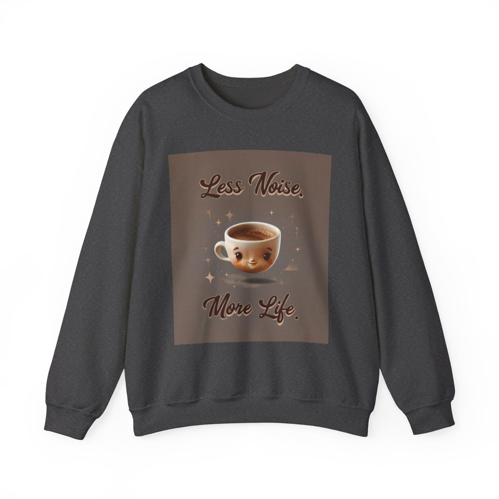 Crewneck Sweatshirt — "Less Noise, More Life" Coffee Graphic