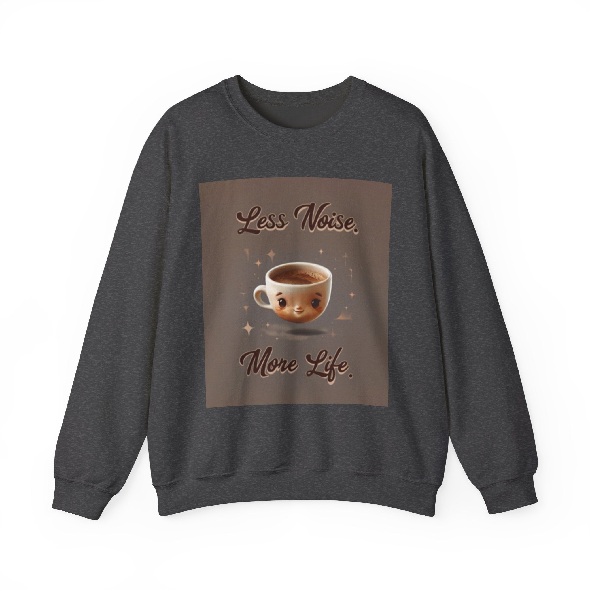 Crewneck Sweatshirt — "Less Noise, More Life" Coffee Graphic