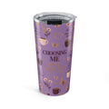 Choosing Me Every Single Day 20oz Tumbler – Self-Love Floral Travel Cup