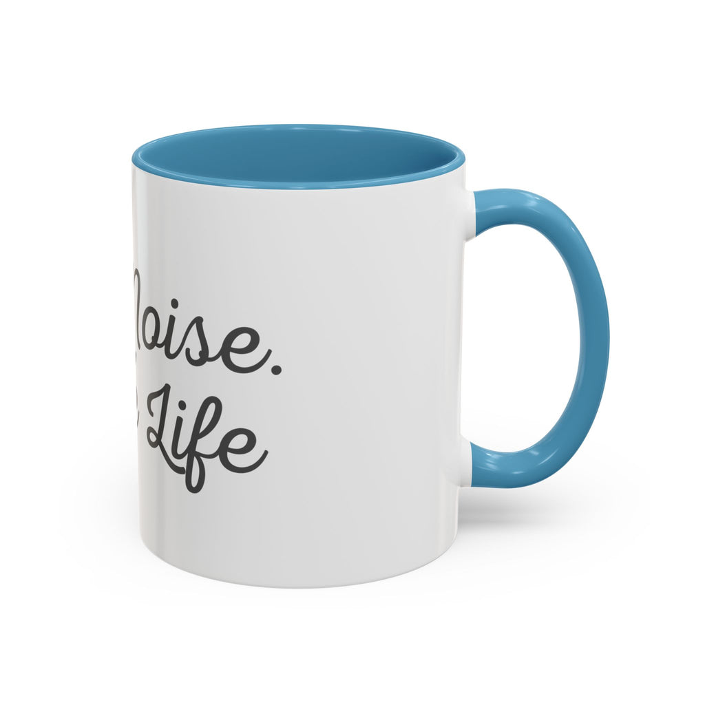 Coffee Mug — "Less Noise, More Life" Inspirational Accent Mug
