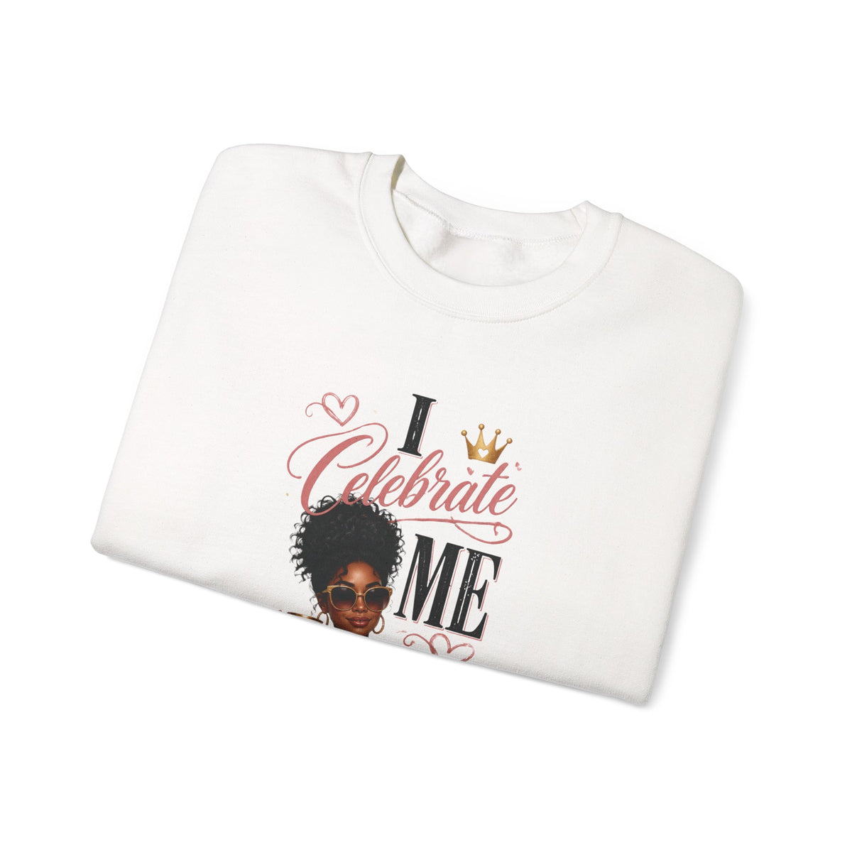 Celebrate Me Crewneck Sweatshirt — Black Woman Self-Care Graphic