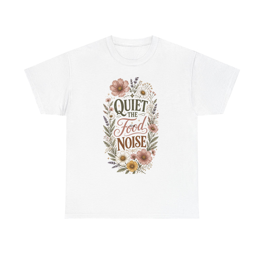 Quiet The Food Noise Tee — Floral Mindful Eating T‑Shirt