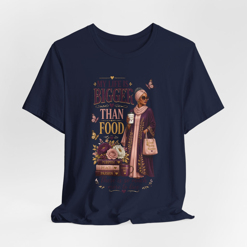My Life Is Bigger Than Food T-Shirt – Inspirational Muslimah Graphic Tee