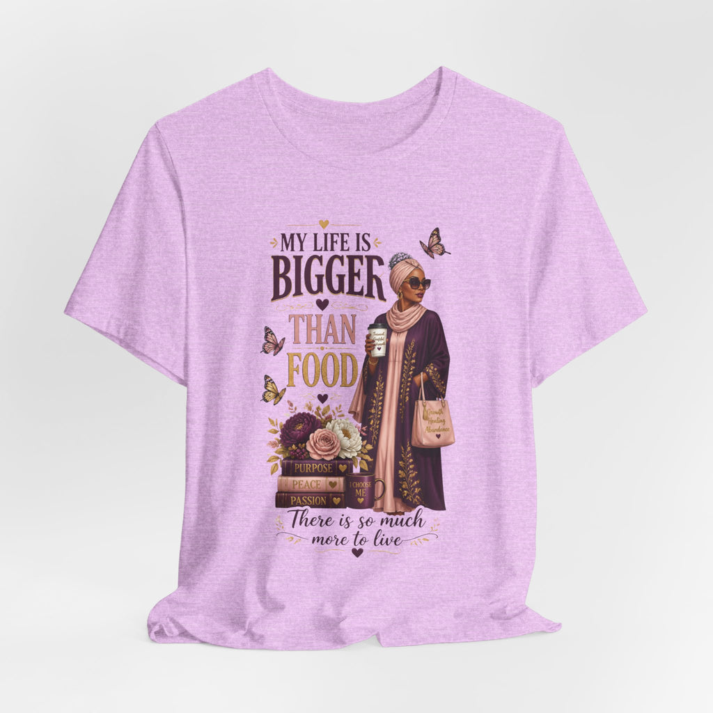 My Life Is Bigger Than Food T-Shirt – Inspirational Muslimah Graphic Tee