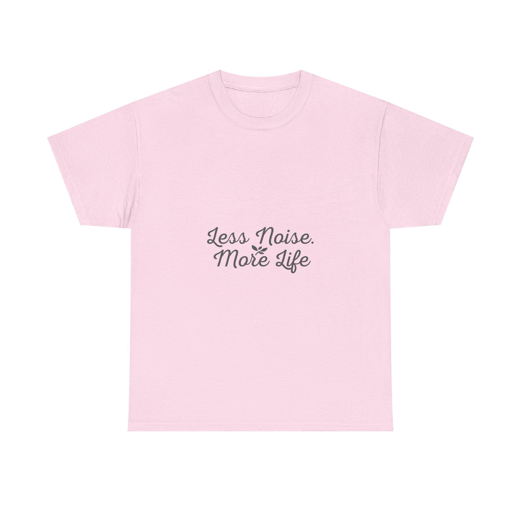 Less Noise More Life Tee — Minimalist White Relaxation Shirt