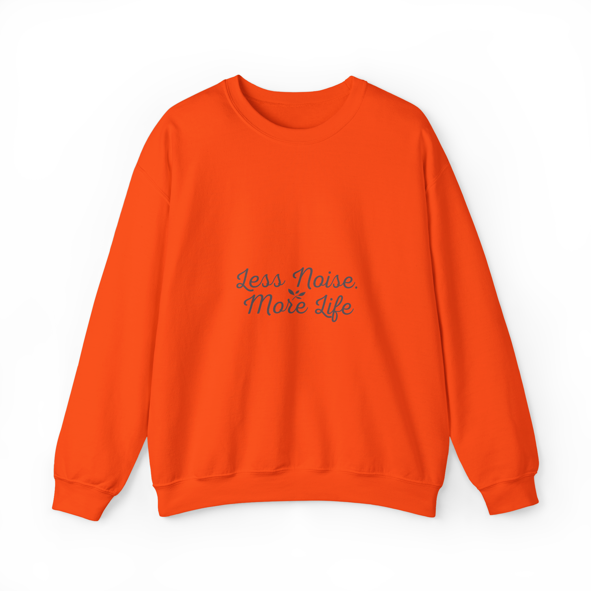 Crewneck Sweatshirt — "Less Noise, More Life" Minimal Script Cozy Pullover