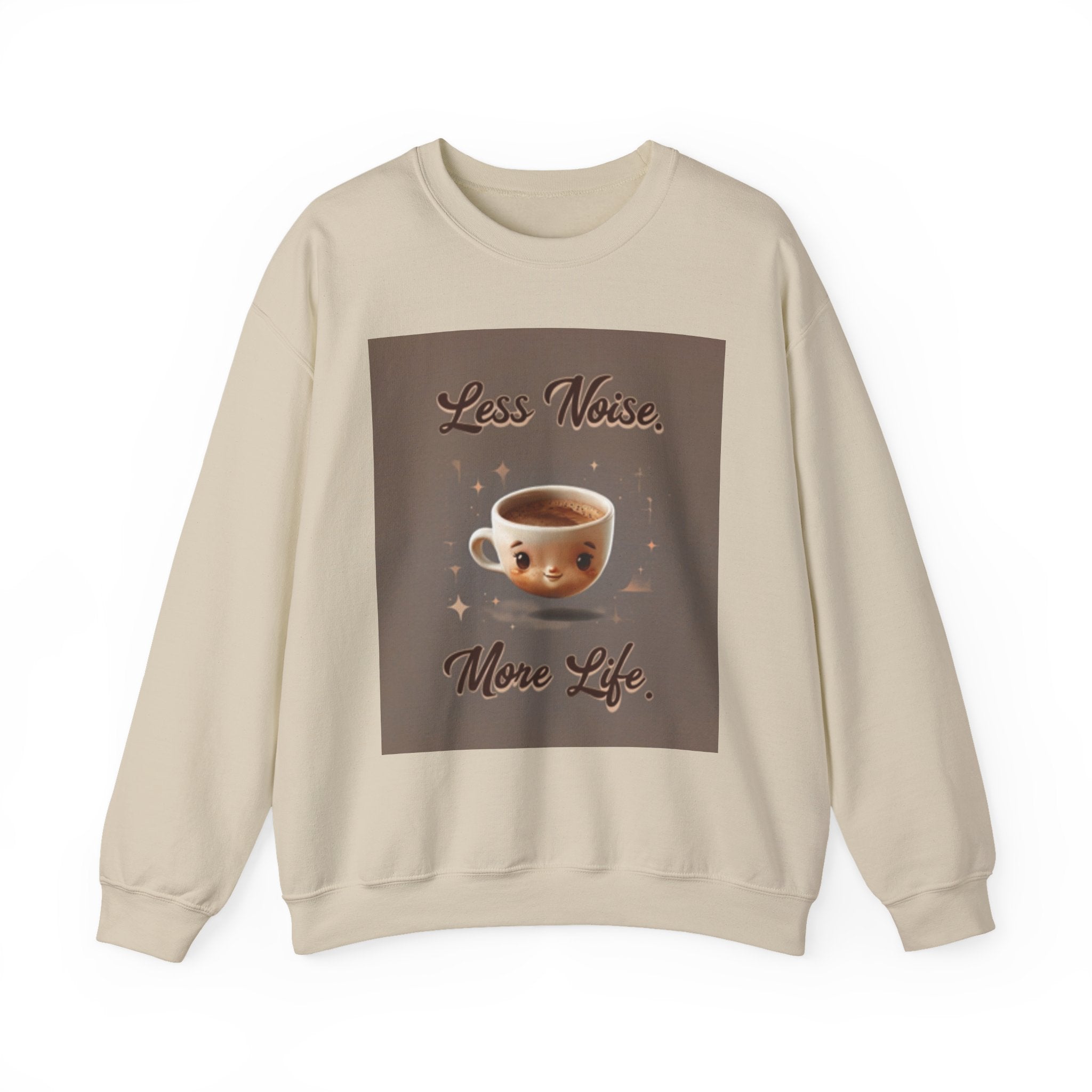 Crewneck Sweatshirt — "Less Noise, More Life" Coffee Graphic