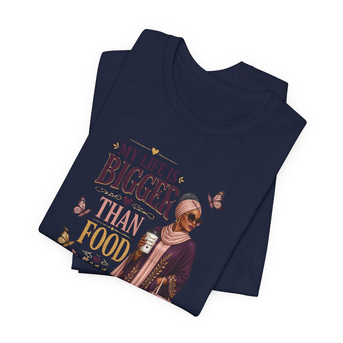 My Life Is Bigger Than Food T-Shirt – Inspirational Muslimah Graphic Tee