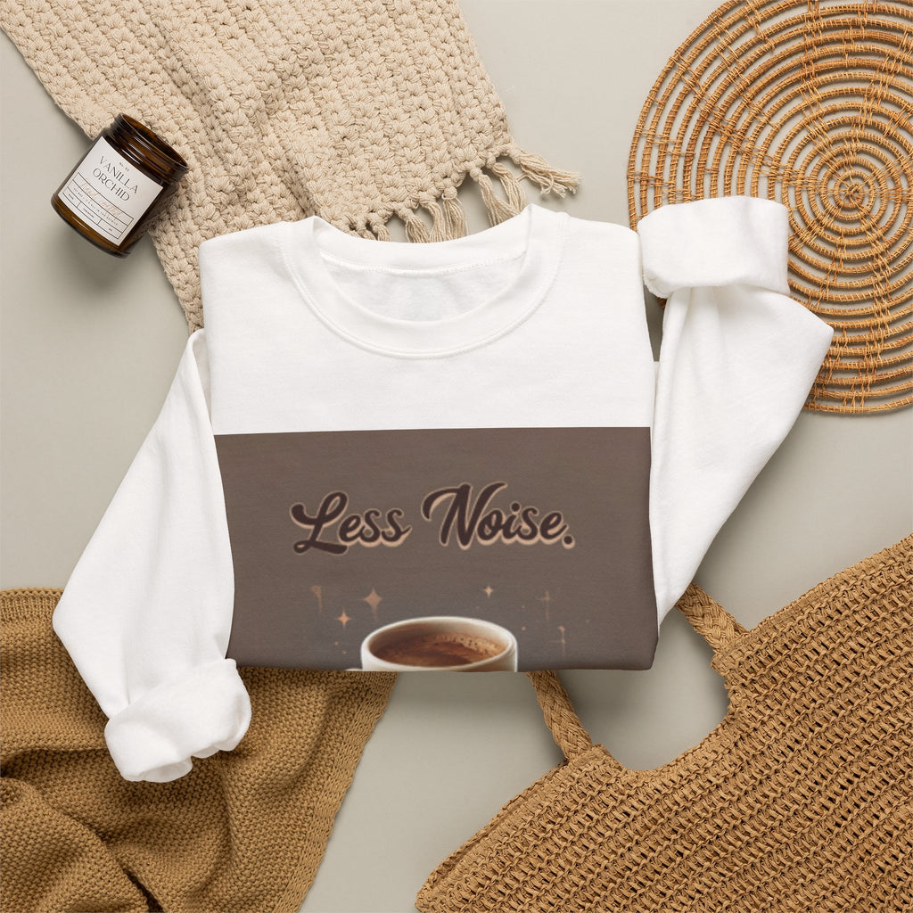 Crewneck Sweatshirt — "Less Noise, More Life" Coffee Graphic