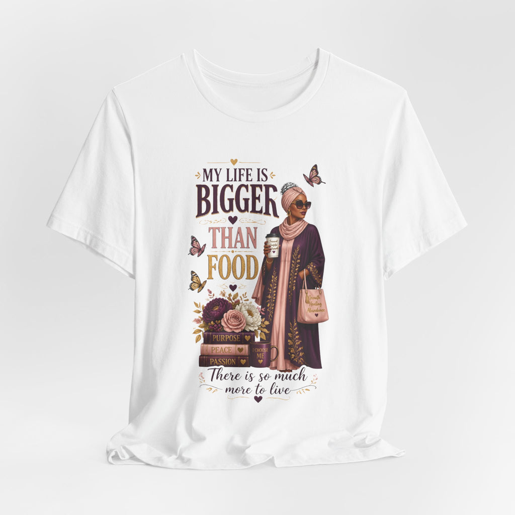 My Life Is Bigger Than Food T-Shirt – Inspirational Muslimah Graphic Tee