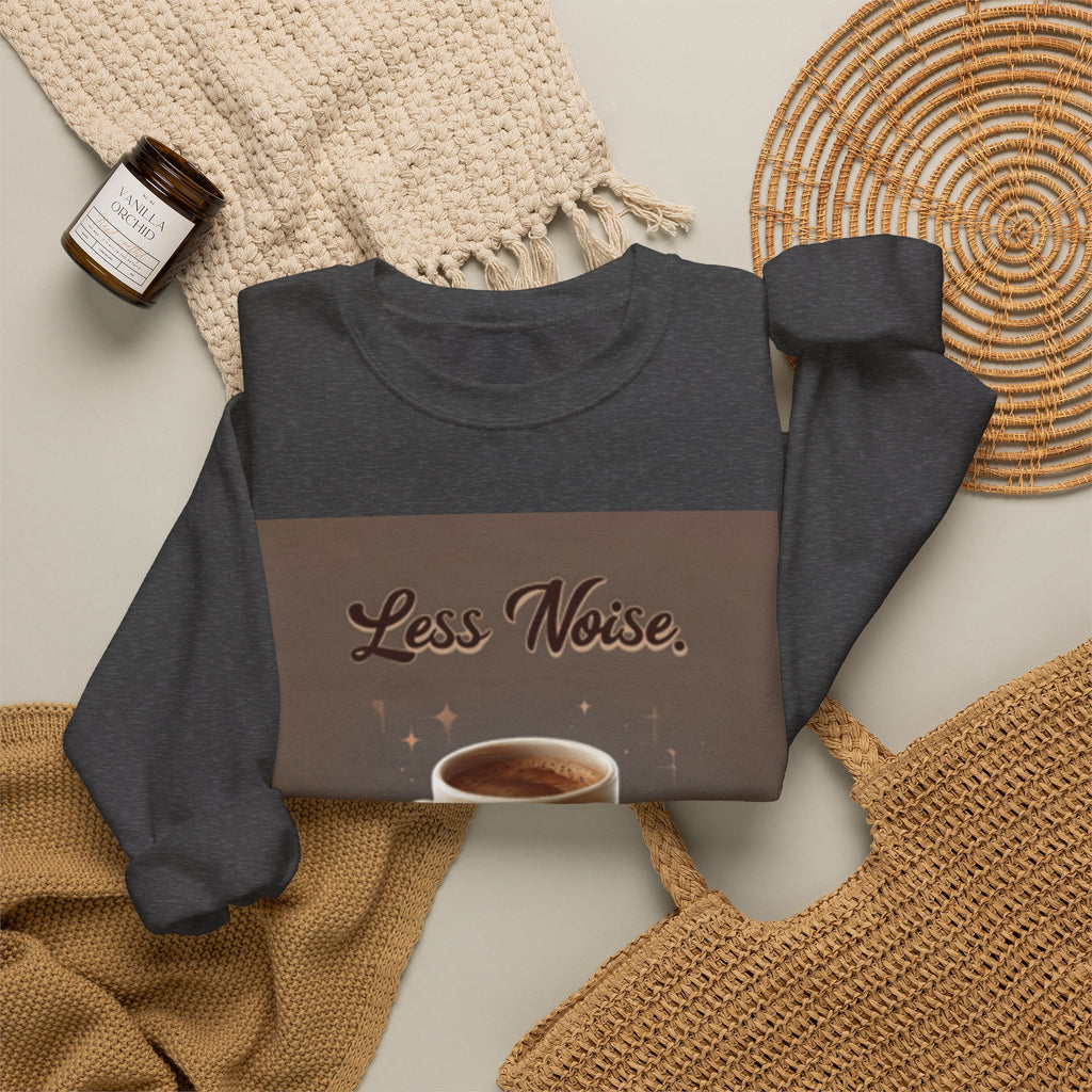 Crewneck Sweatshirt — "Less Noise, More Life" Coffee Graphic