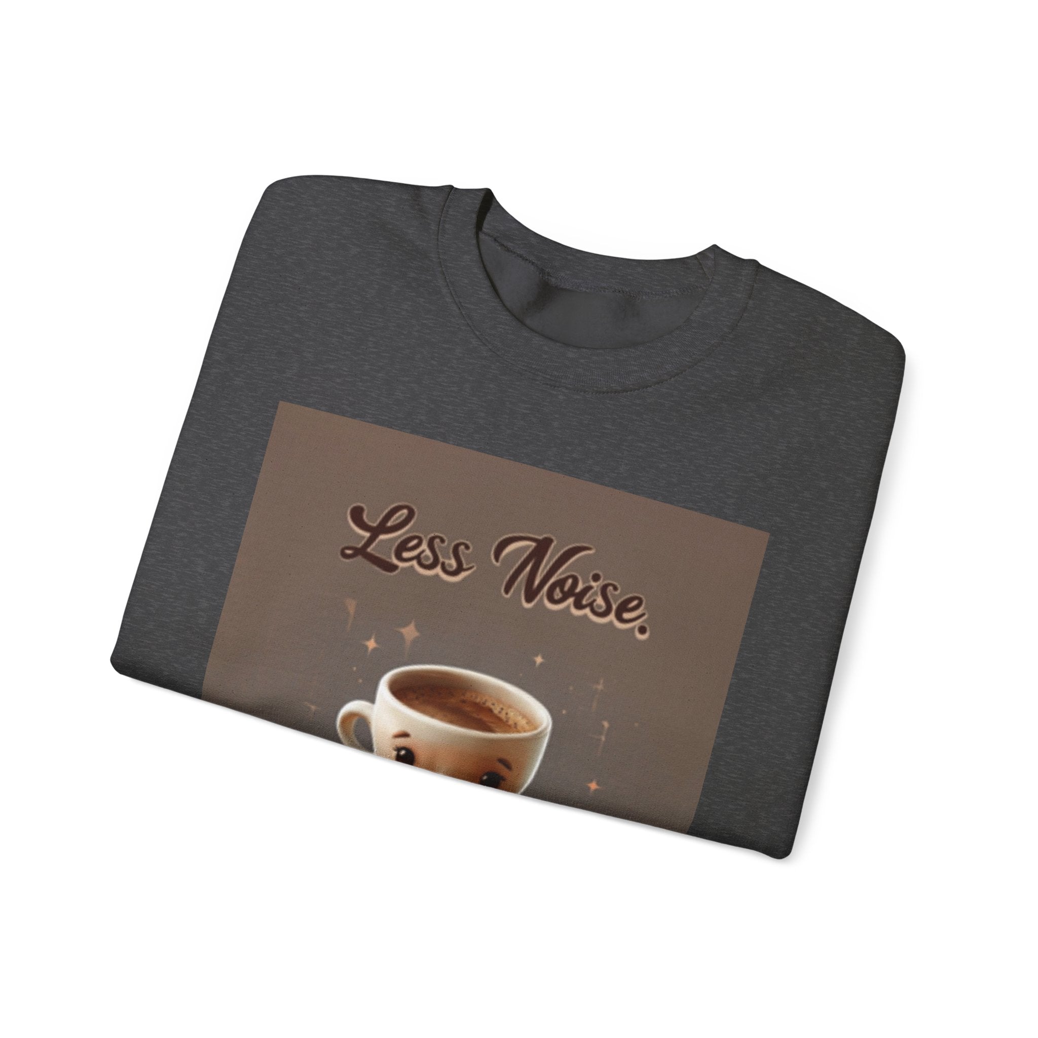 Crewneck Sweatshirt — "Less Noise, More Life" Coffee Graphic