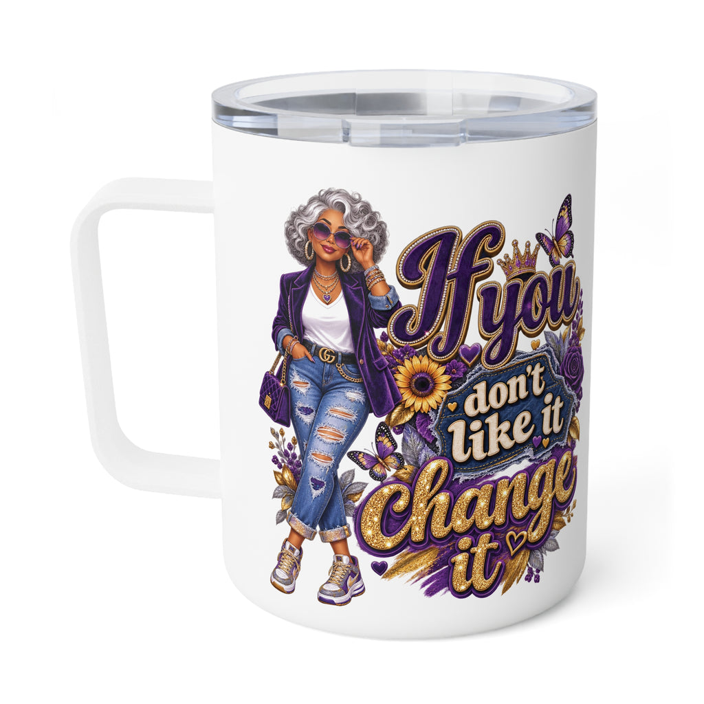 Insulated Coffee Mug - "If You Don’t Like It, Change It" Stylish Woman Design, 10oz Travel Tumbler