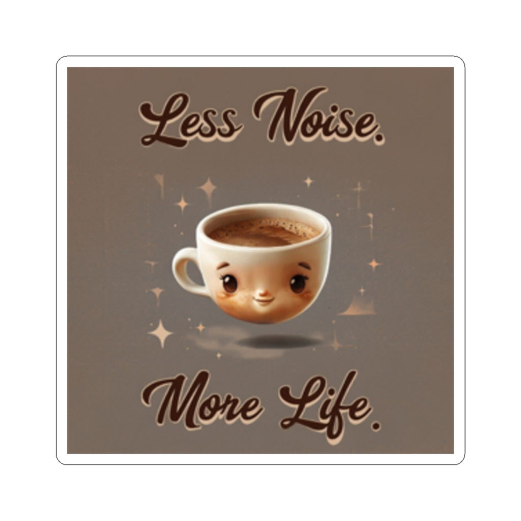 Less Noise More Life Coffee Sticker — Cute Kawaii Coffee Cup Vinyl Sticker