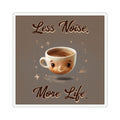 Less Noise More Life Coffee Sticker — Cute Kawaii Coffee Cup Vinyl Sticker