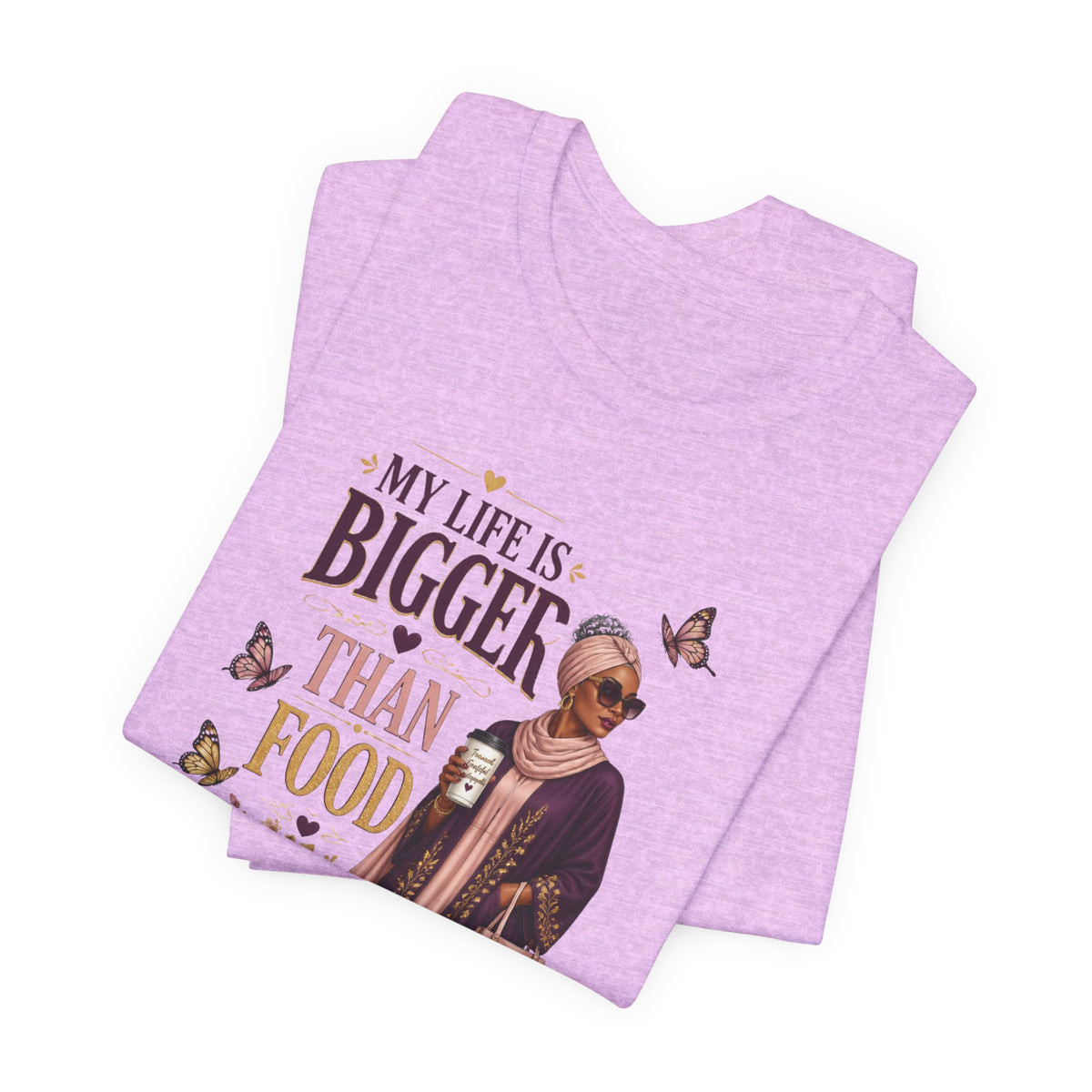 My Life Is Bigger Than Food T-Shirt – Inspirational Muslimah Graphic Tee
