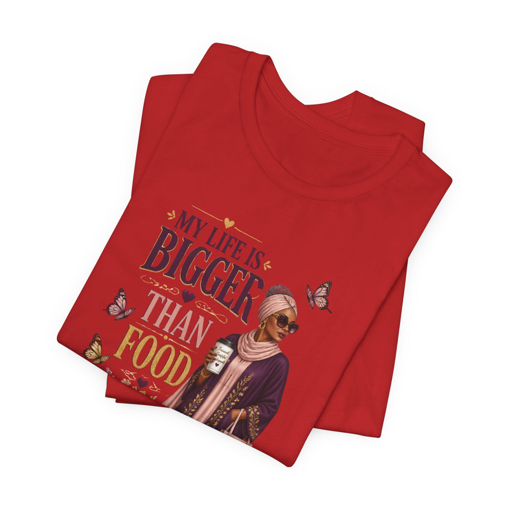 My Life Is Bigger Than Food T-Shirt – Inspirational Muslimah Graphic Tee
