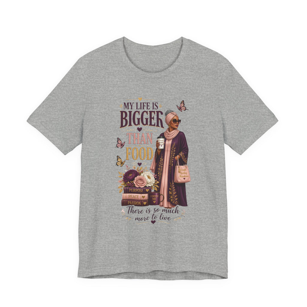 My Life Is Bigger Than Food T-Shirt – Inspirational Muslimah Graphic Tee