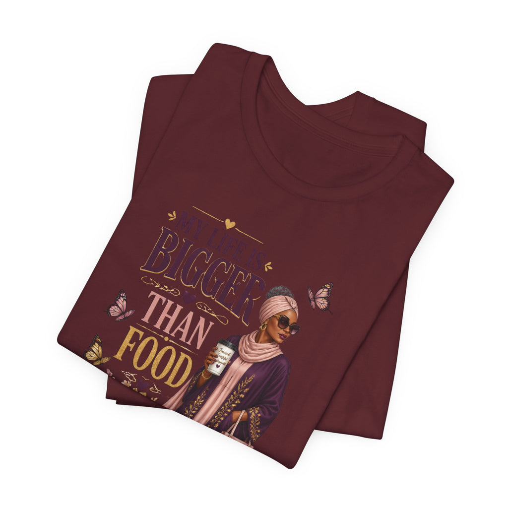 My Life Is Bigger Than Food T-Shirt – Inspirational Muslimah Graphic Tee