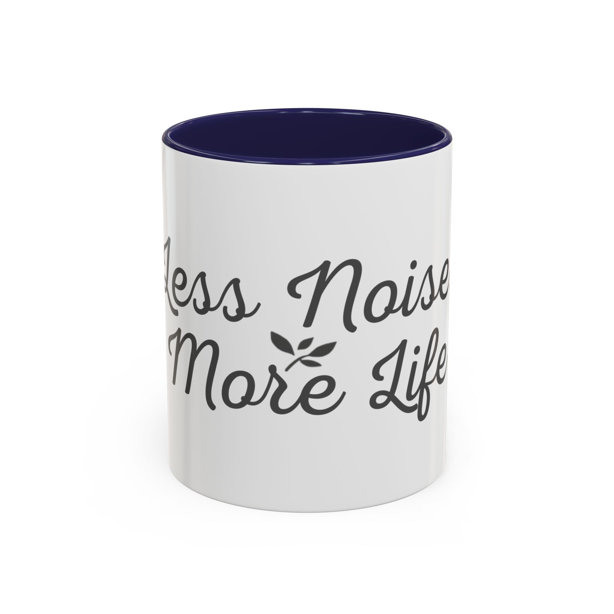 Coffee Mug — "Less Noise, More Life" Inspirational Accent Mug