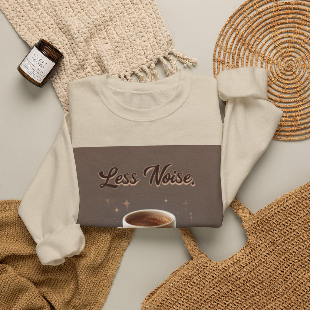 Crewneck Sweatshirt — "Less Noise, More Life" Coffee Graphic