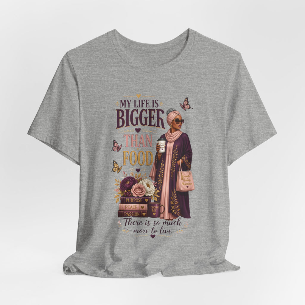 My Life Is Bigger Than Food T-Shirt – Inspirational Muslimah Graphic Tee