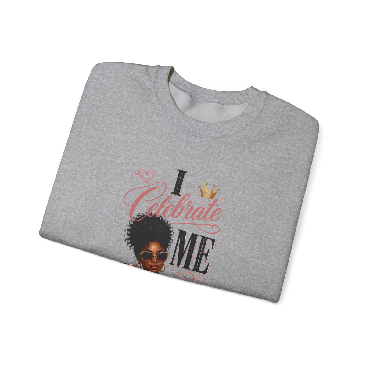 Celebrate Me Crewneck Sweatshirt — Black Woman Self-Care Graphic