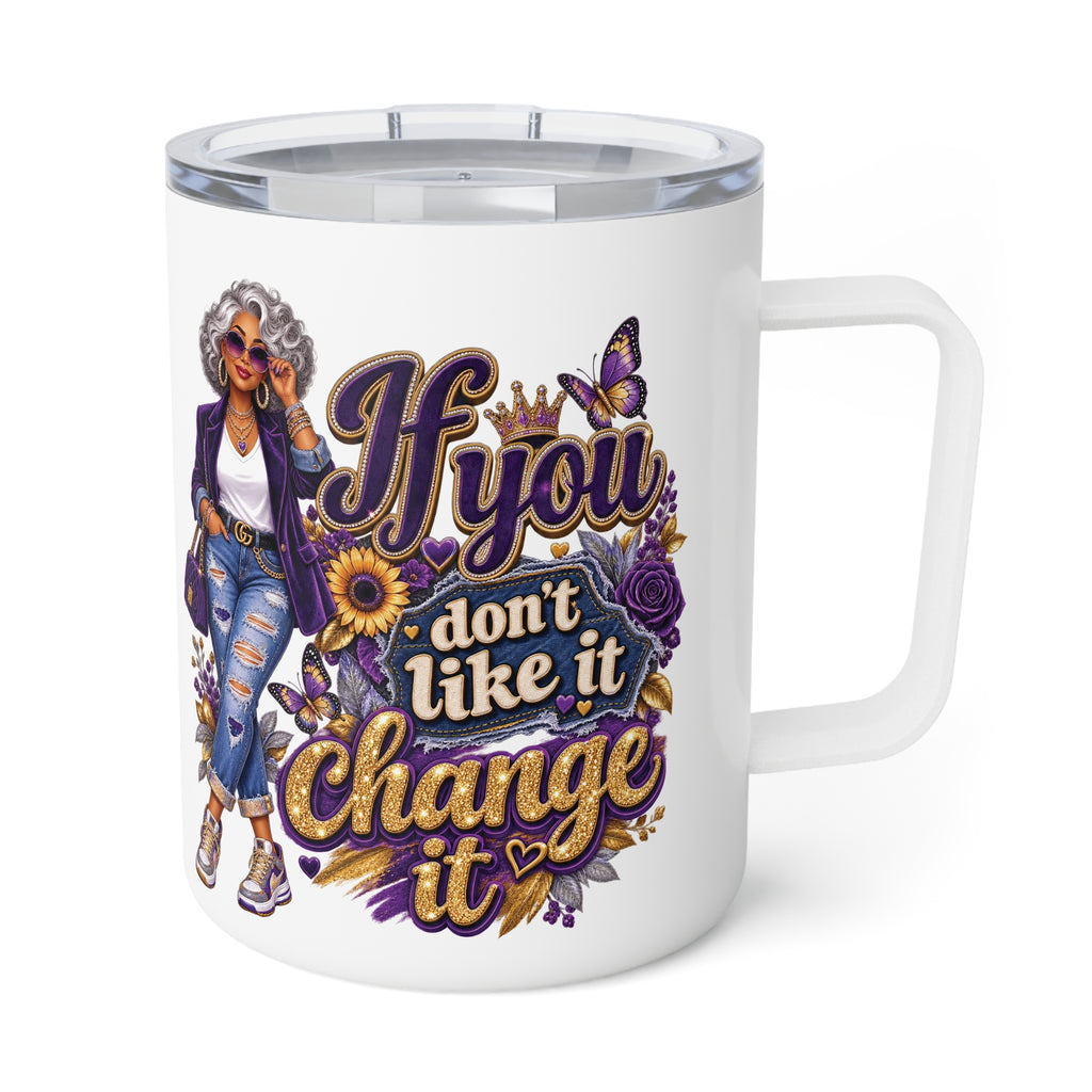 Insulated Coffee Mug - "If You Don’t Like It, Change It" Stylish Woman Design, 10oz Travel Tumbler